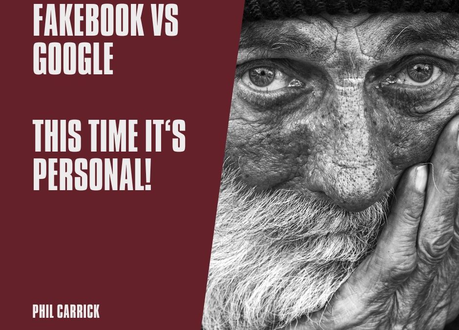 Fakebook vs Google I'm coming after you! Phil Carrick