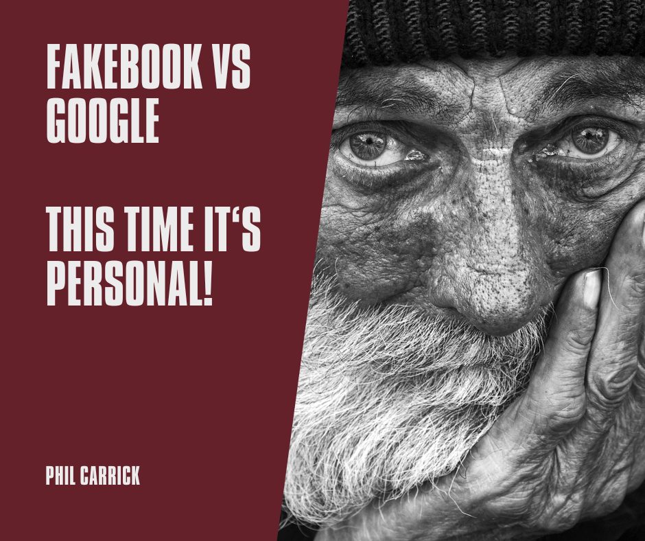 Fakebook vs Google I'm coming after you! Phil Carrick